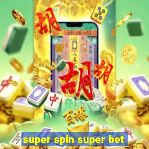 super spin super bet